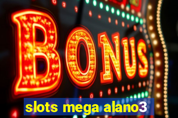 slots mega alano3